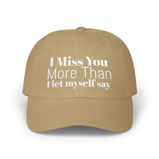 Classic Dad Cap — Embroidered ‘I Miss You More Than I’ll Ever Say’ White Baseball Hat