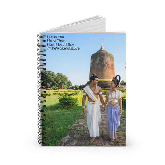 Romantic Pyu Era (Myanmar) Couple Spiral Notebook — "I Miss You More Than I Let Myself Say #TheWaitingIsLove"