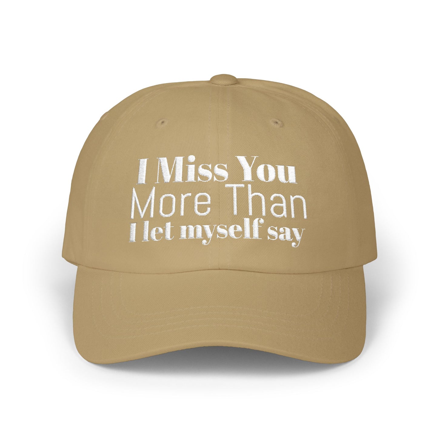 Classic Dad Cap — Embroidered ‘I Miss You More Than I’ll Ever Say’ White Baseball Hat