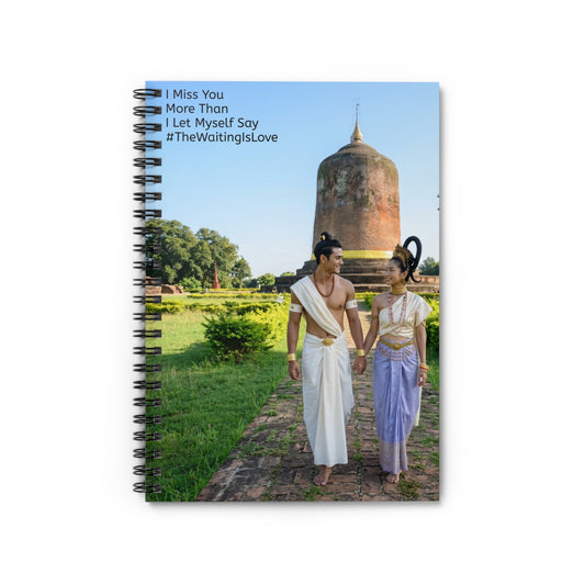 Romantic Pyu Era (Myanmar) Couple Spiral Notebook — "I Miss You More Than I Let Myself Say #TheWaitingIsLove"
