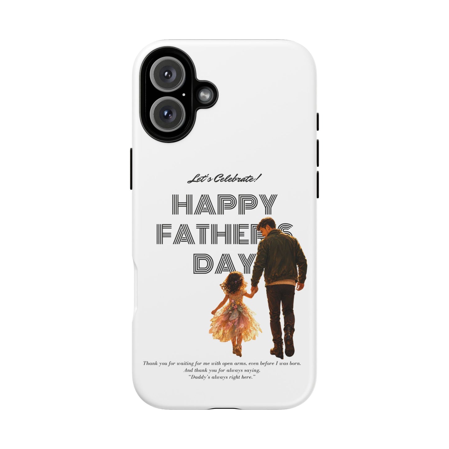 Father's Day Phone Case — "Let's Celebrate! Happy Father's Day" Dad & Daughter Design