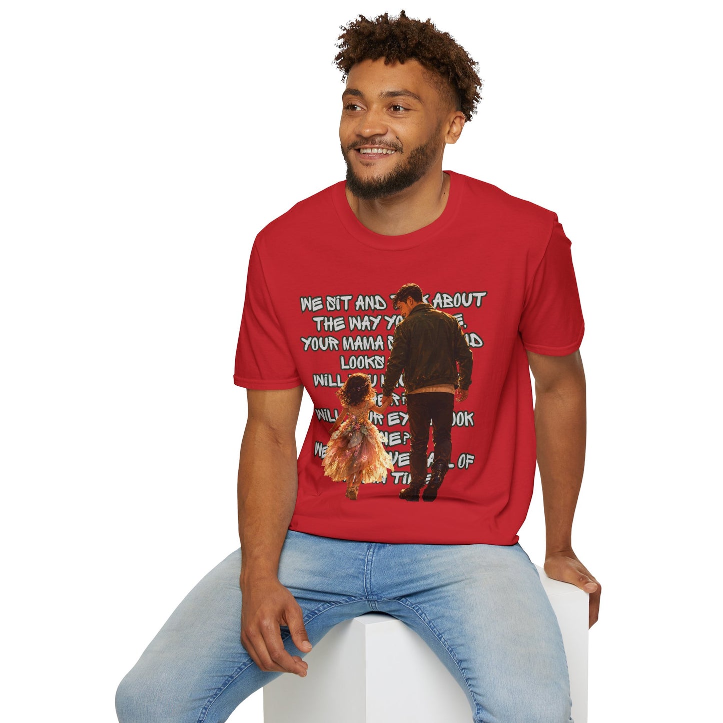 Father and Daughter Graphic T-Shirt — 'We Sit and Talk About the Way You'll be...'