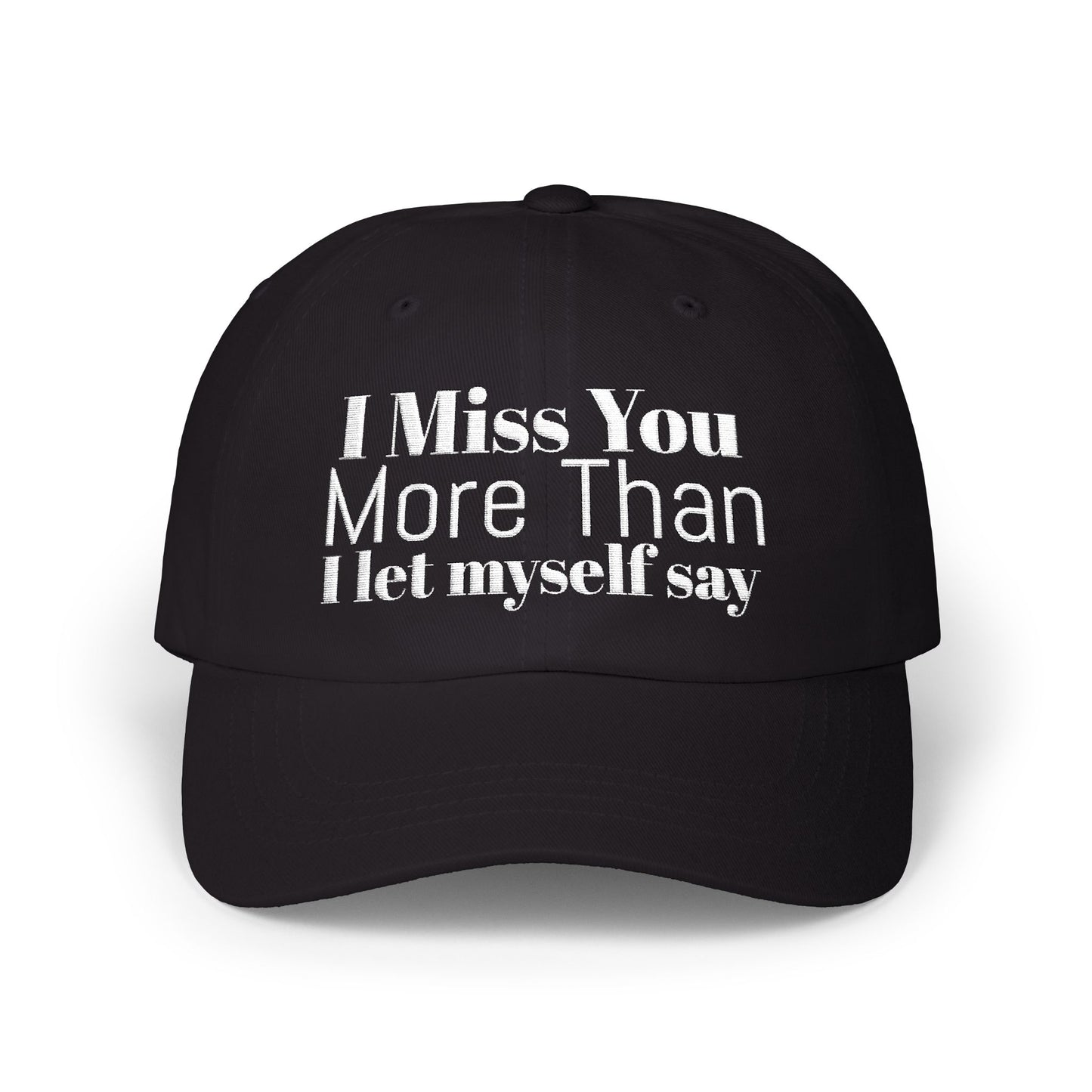 Classic Dad Cap — Embroidered ‘I Miss You More Than I’ll Ever Say’ White Baseball Hat