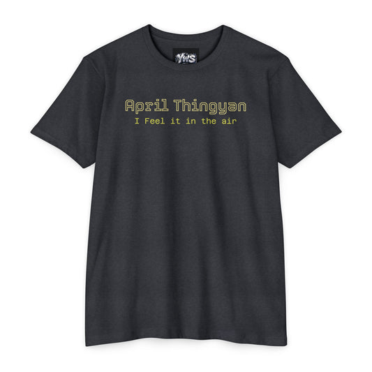 April Thingsyn Tee — "I Feel It In The Air" Vintage Spring T-Shirt