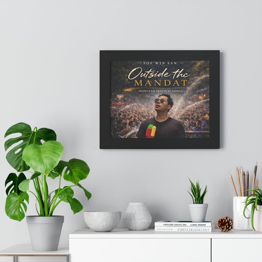 Framed Horizontal Poster — "Outside the Mandat" Thingyan Festival Song Print