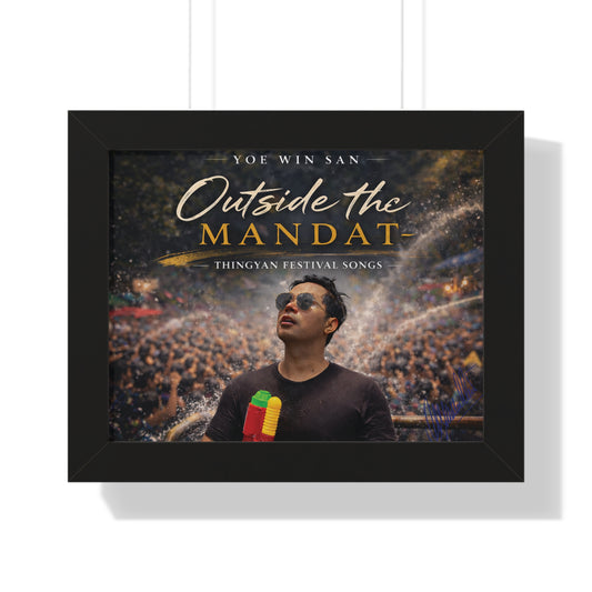 Framed Horizontal Poster — "Outside the Mandat" Thingyan Festival Song Print
