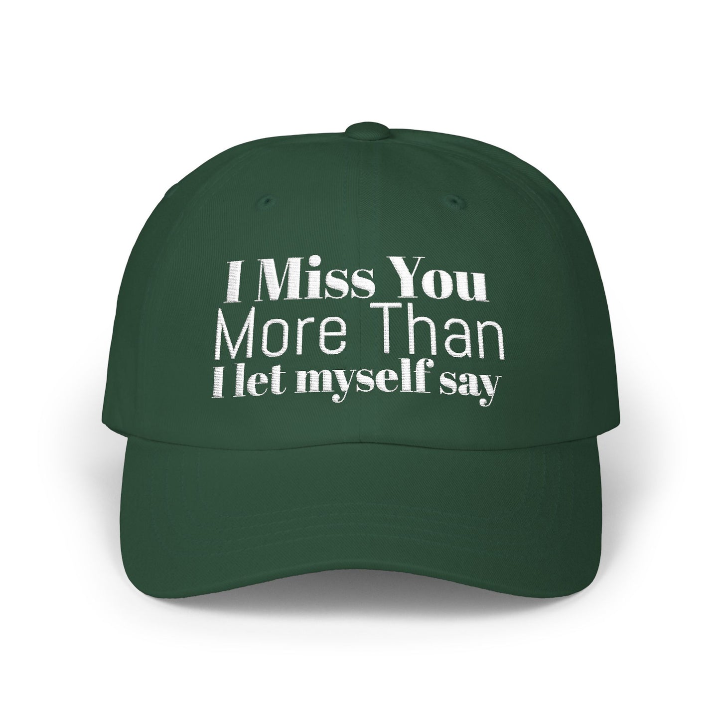Classic Dad Cap — Embroidered ‘I Miss You More Than I’ll Ever Say’ White Baseball Hat