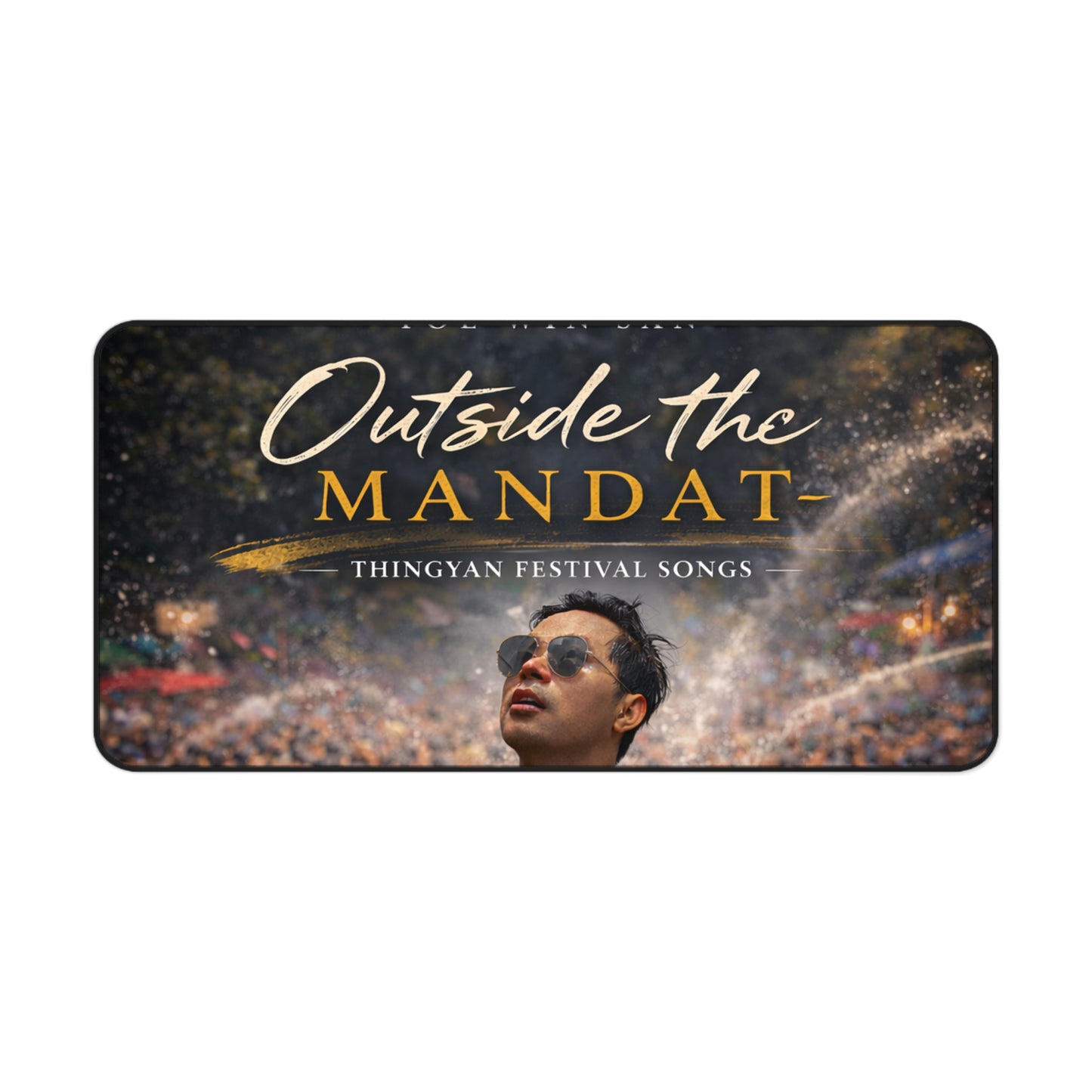 Desk Mat — “Outside the Mandat” Thingyan Festival Design